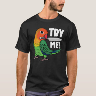 Try Me Parrot With Knife I Fischers Lovebird T-Shirt