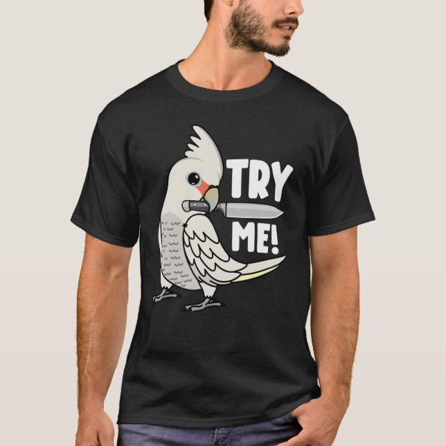 Try Me Parrot With Knife I Goffins Cockatoo T-Shirt (Front)