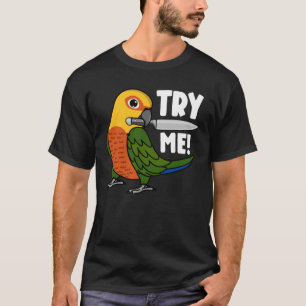 Try Me Parrot With Knife I Jenday Conure T-Shirt