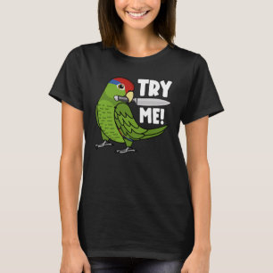 Try Me Parrot With Knife I Mexican Red headed Amaz T-Shirt