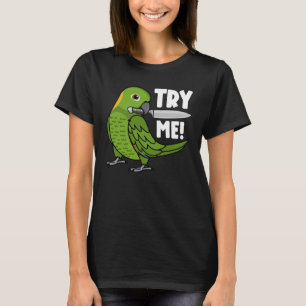 Try Me Parrot With Knife I Yellow naped Amazon T-Shirt
