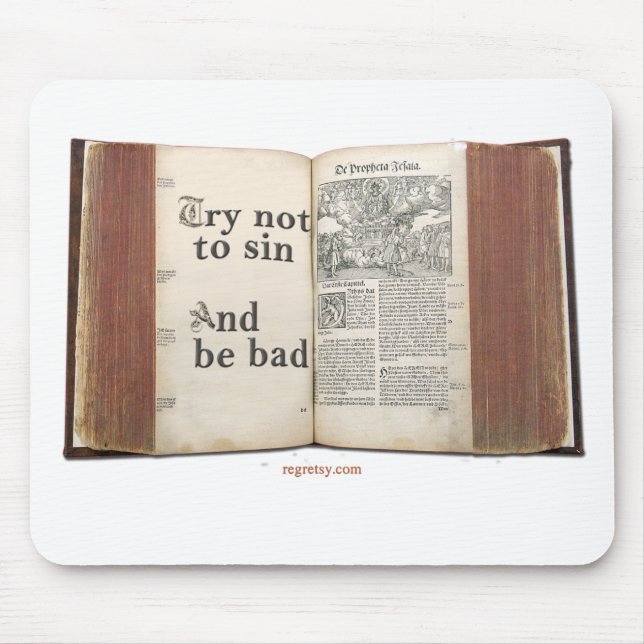 Try Not To Sin And Be Bad Mouse Pad (Front)
