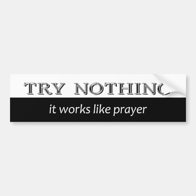 Try Nothing Bumper Sticker (Front)