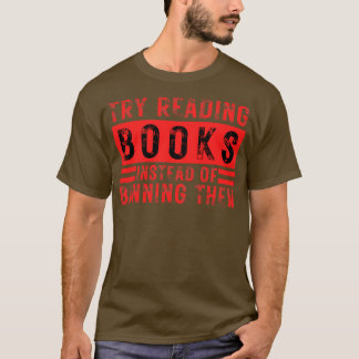 Try Reading Books Instead Of Banning Them 20 T-Shirt