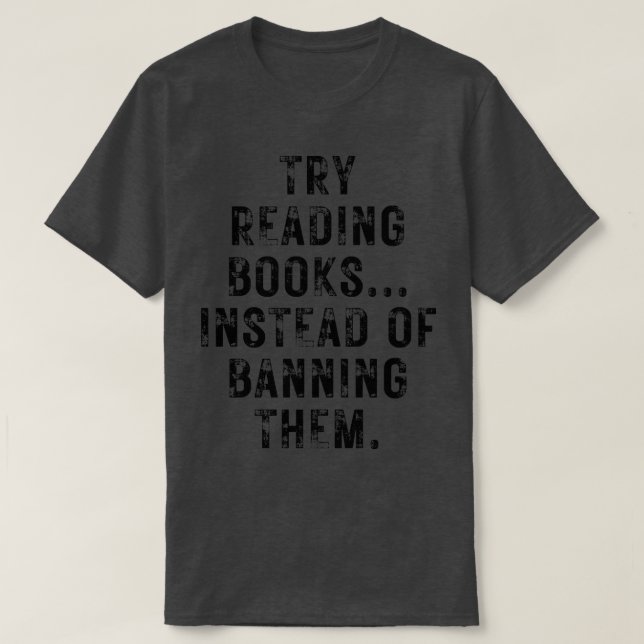 Try Reading Books Instead Of Banning Them 26 T-Shirt (Design Front)