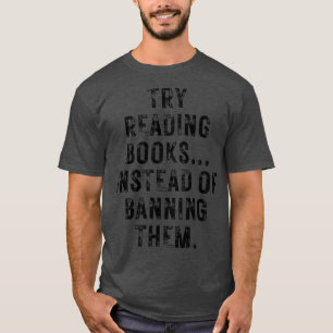 Try Reading Books Instead Of Banning Them 26 T-Shirt
