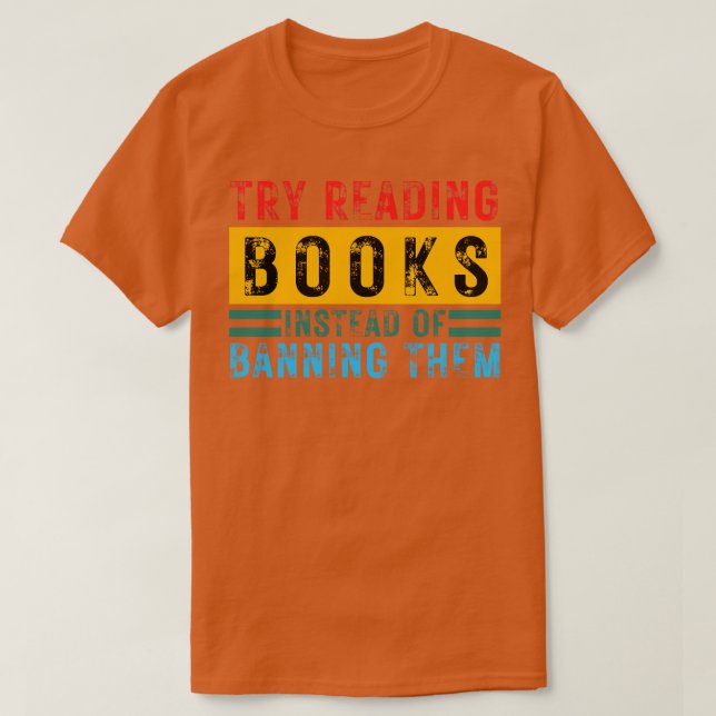 Try Reading Books Instead Of Banning Them 26 T-Shirt (Design Front)