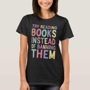 try reading books instead of banning them Groovy B T-Shirt
