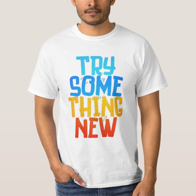 TRY SOME THING NEW T-Shirt (Front)