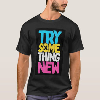 TRY SOMETHING NEW  T-Shirt