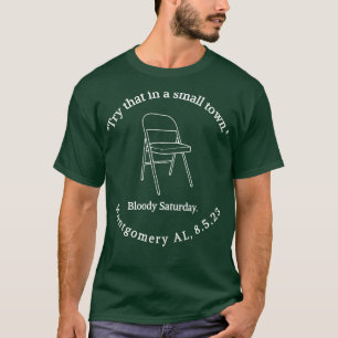 Try That In A Small Town Bloody Saturday Montgomer T-Shirt