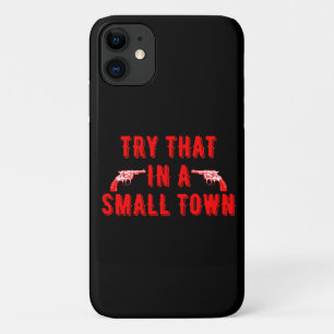 Try That In A Small Town  Case-Mate iPhone Case