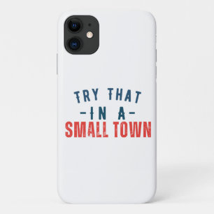 Try that in a small town  Case-Mate iPhone case