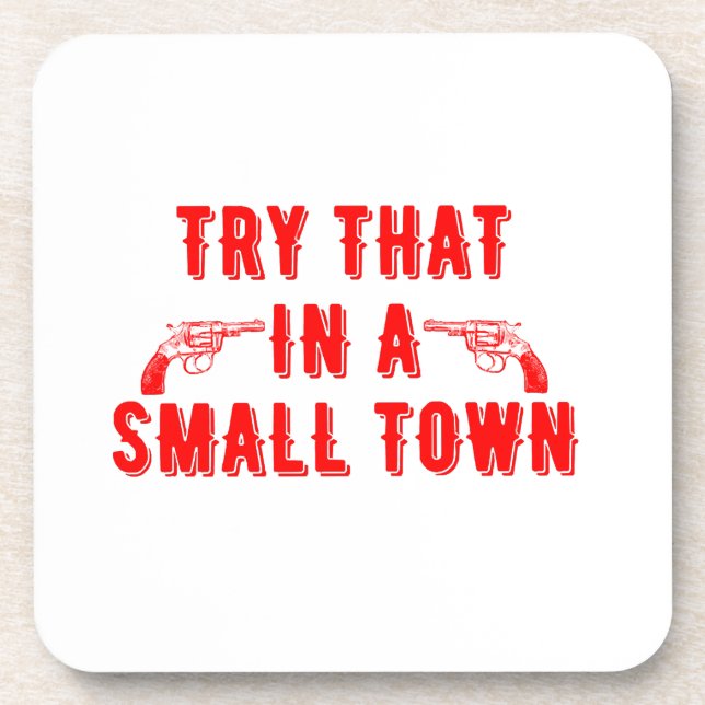 Try That In A Small Town  Coaster (Front)