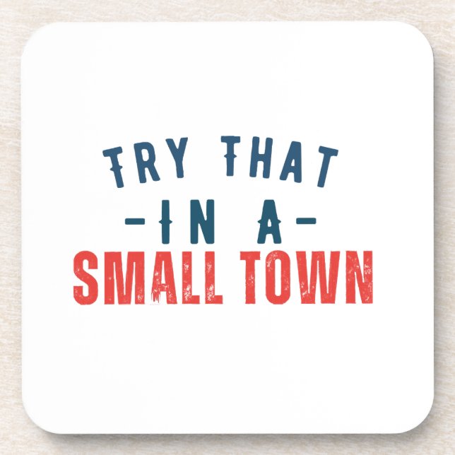 Try that in a small town  coaster (Front)