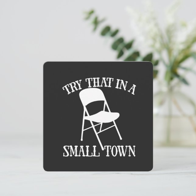 Try that in a small town folding chair (Standing Front)