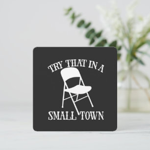 Try that in a small town folding chair