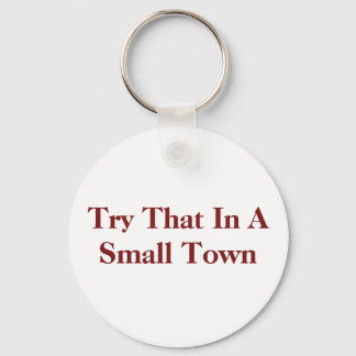 try that in a small town key ring