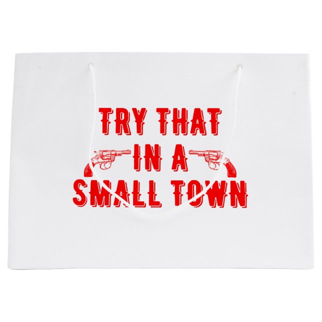Try That In A Small Town  Large Gift Bag (Front)