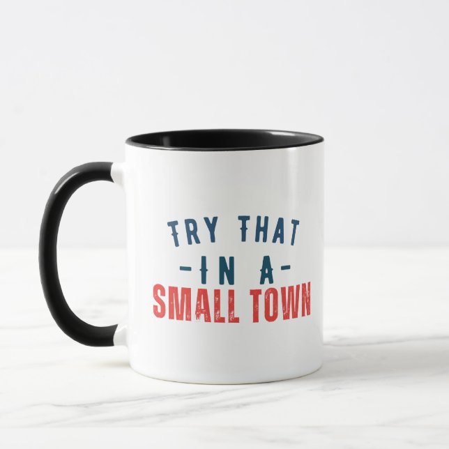 Try that in a small town  mug (Left)