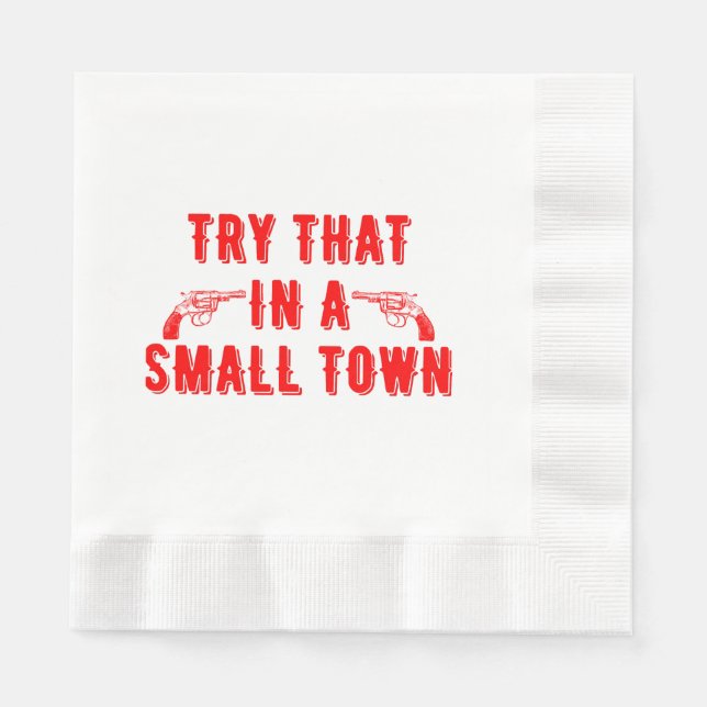 Try That In A Small Town  Napkin (Front)