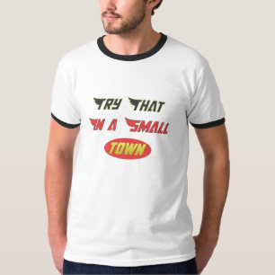 try that in a small town shirt