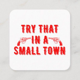 Try That In A Small Town Square Business Card