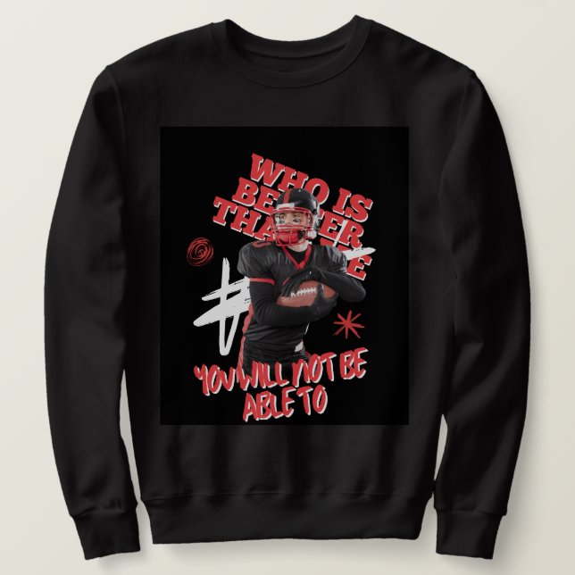 "Try to Be Like Me, But You Can't" Sweatshirt (Design Front)
