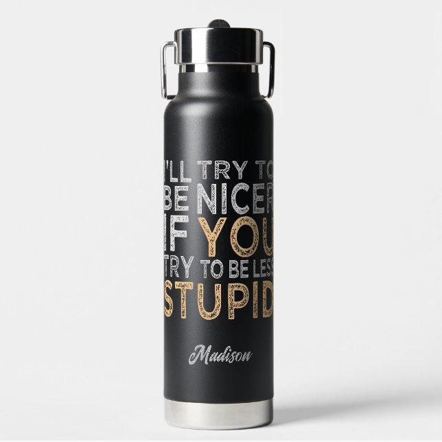 Try To Be Nicer custom name Water Bottle (Front)