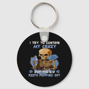 Try to Contain Crazy But The Lid Keeps Popping Off Key Ring