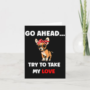 Try to take love funny chihuahua valentine's day card