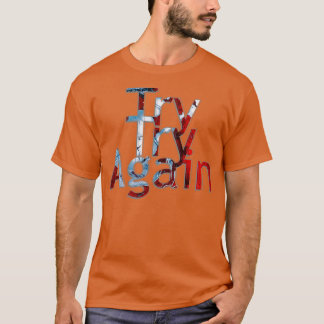 Try Try Again T-Shirt