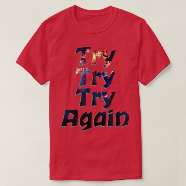 Try Try Try Again T-Shirt (Design Front)