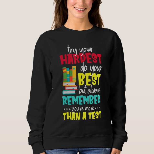 Try Your Hardest Do Your Best Remember Are More Th Sweatshirt (Front)