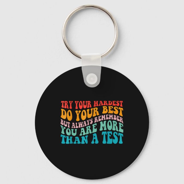 Try Your Hardest Do Your Best Teacher Test Day  Key Ring (Front)
