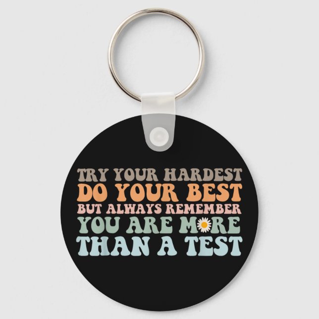 Try Your Hardest Do Your Best Test Day You Got Thi Key Ring (Front)