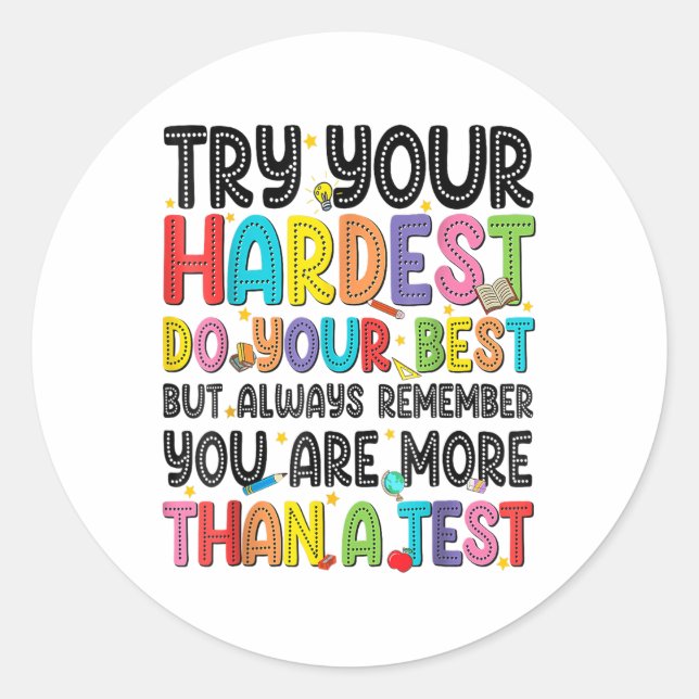 Try Your Hardest Do Your Best Test Testing Day Tea Classic Round Sticker (Front)