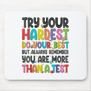 Try Your Hardest Do Your Best Test Testing Day Tea Mouse Pad