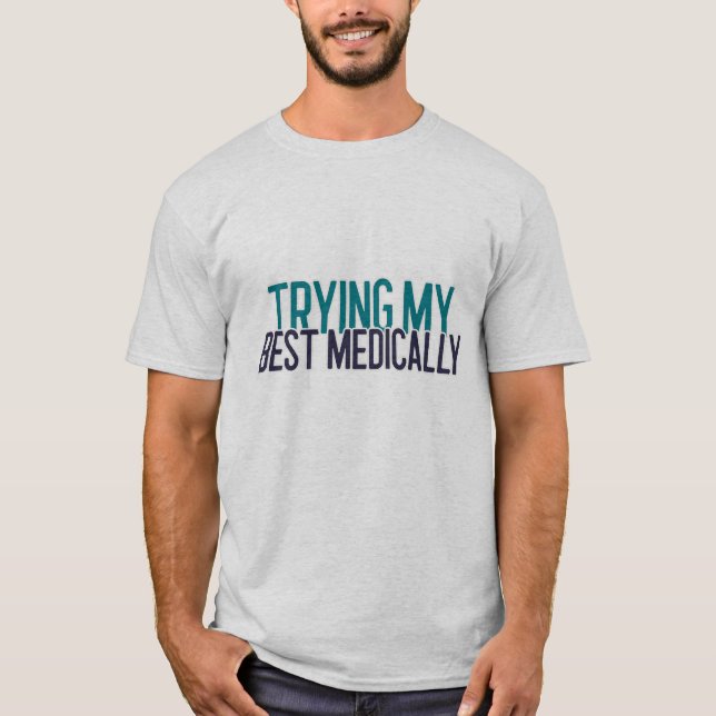 Trying My Best Medically – Exhausted Student  T-Shirt (Front)