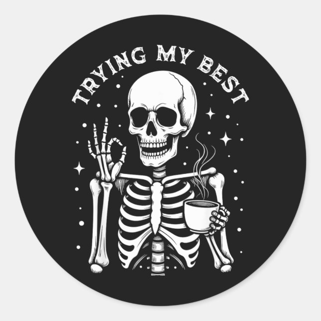 Trying My Funny Skeleton Drinking Coffee Halloween Classic Round Sticker (Front)