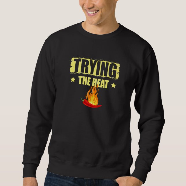 Trying The Heat Chipotle Squad Spicy Food Flavour  Sweatshirt (Front)