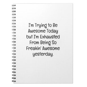 Trying To Be Awesome Exhausted Funny Coworker Notebook