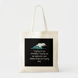Trying to be mindful Tote Bag