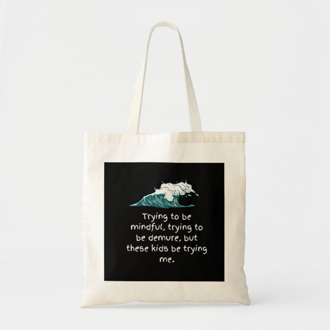 Trying to be mindful Tote Bag (Front)
