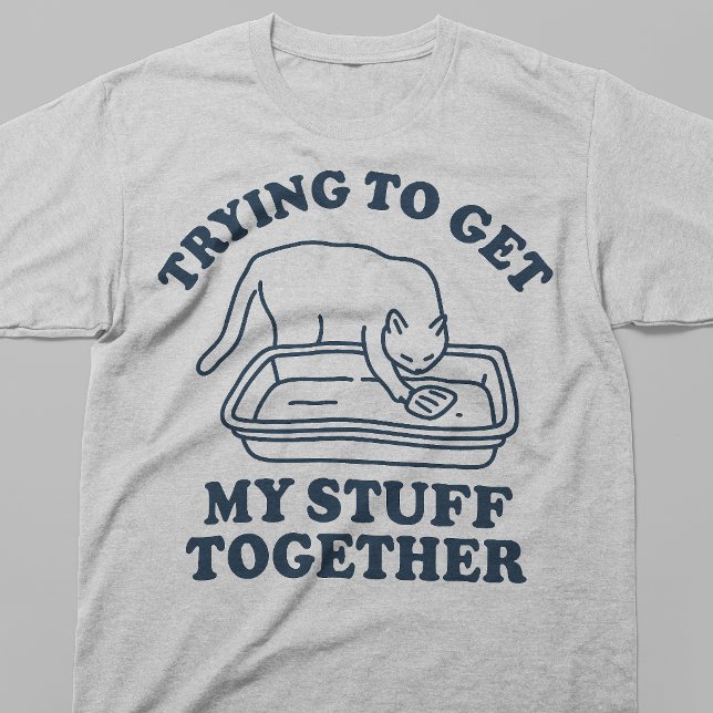Trying to Get My Stuff Together Funny Cat T-Shirt (Creator Uploaded)
