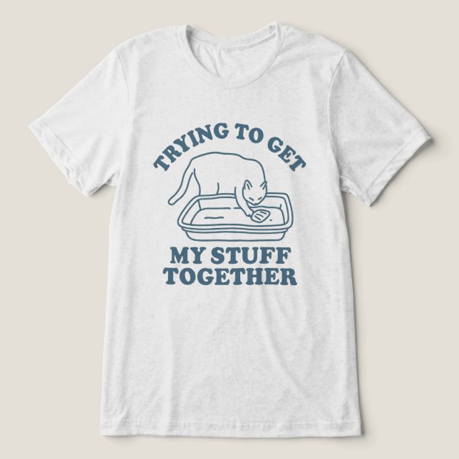 Trying to Get My Stuff Together Funny Cat Tri-Blend Shirt (Design Front)