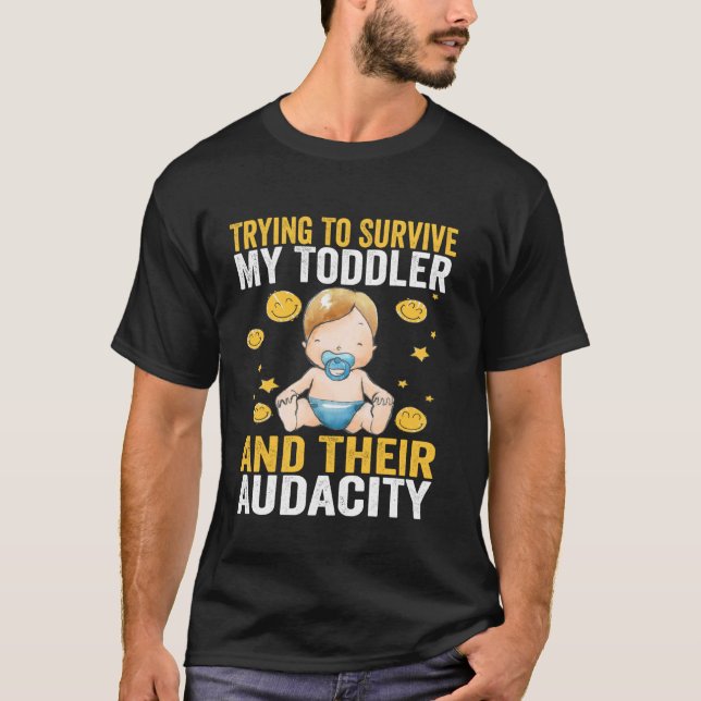 Trying To Survive My Toddler And Their Audacity Fu T-Shirt (Front)