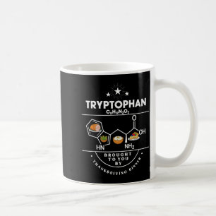 Tryptophan Brought To You By Thanksgiving Dinner  Coffee Mug