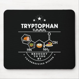 Tryptophan Brought To You By Thanksgiving Dinner  Mouse Pad