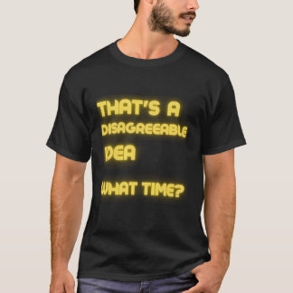 T'S A Disagreeable W Time Sarcasm T-Shirt